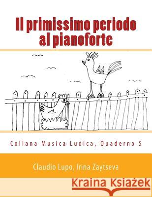 Il primissimo periodo al pianoforte: Dalla fase propedeutica allo studio dello strumento Zaytseva, Irina 9781495411533 Createspace - książka