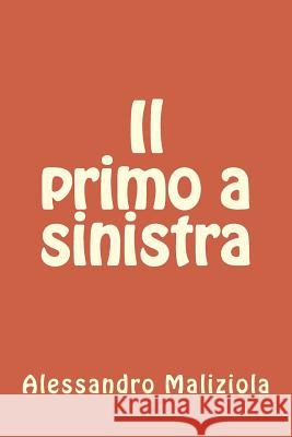 Il primo a sinistra Alessandro Maliziola 9781523708253 Createspace Independent Publishing Platform - książka