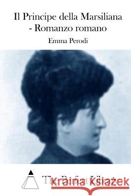 Il Principe della Marsiliana - Romanzo romano The Perfect Library 9781514103104 Createspace - książka