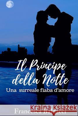 Il Principe della Notte: Una surreale fiaba d'amore Castellano, Silvia 9781978412330 Createspace Independent Publishing Platform - książka