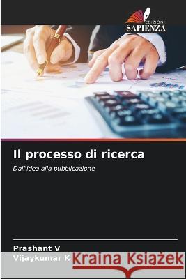 Il processo di ricerca Prashant V Vijaykumar K  9786206130017 Edizioni Sapienza - książka