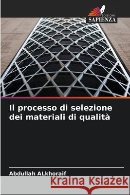 Il processo di selezione dei materiali di qualità Alkhoraif, Abdullah 9786208729943 Edizioni Sapienza - książka
