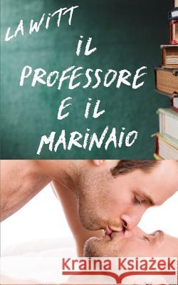 Il Professore E Il Marinaio L. a. Witt Cornelia Grey 9781540837745 Createspace Independent Publishing Platform - książka