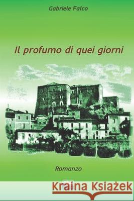 Il profumo di quei giorni Gabriele Falco 9798664694475 Independently Published - książka