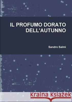 Il Profumo Dorato Dell'autunno Sandro Salmi 9780244162238 Lulu.com - książka