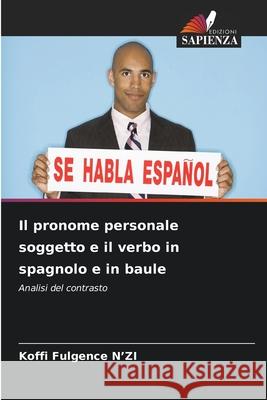 Il pronome personale soggetto e il verbo in spagnolo e in baule Koffi Fulgence N'Zi 9786207713363 Edizioni Sapienza - książka