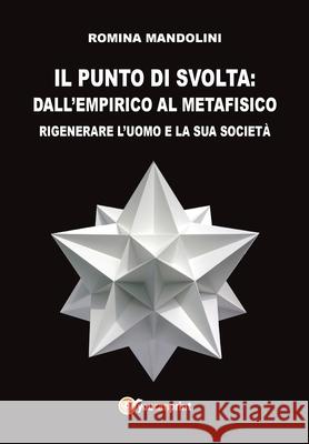 Il punto di svolta: dall'Empirico al Metafisico Romina Mandolini 9788892675964 Youcanprint - książka