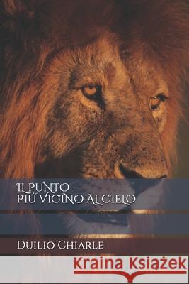 Il Punto Piú Vicino Al Cielo Duilio Chiarle 9781703547405 Independently Published - książka