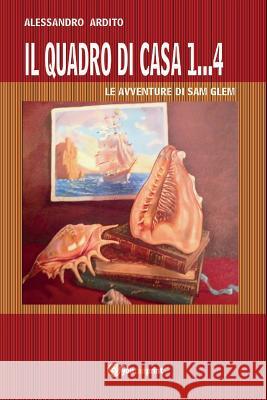 Il Quadro Di Casa 1...4 - Le Avventure Di Sam Glem Alessandro Ardito 9788892684102 Youcanprint Self-Publishing - książka