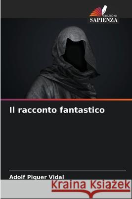 Il racconto fantastico Piquer Vidal, Adolf 9786208733384 Edizioni Sapienza - książka