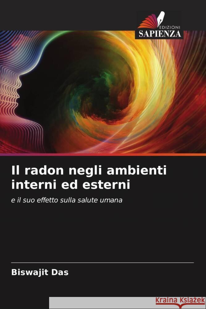 Il radon negli ambienti interni ed esterni Das, Biswajit 9786205227596 Edizioni Sapienza - książka