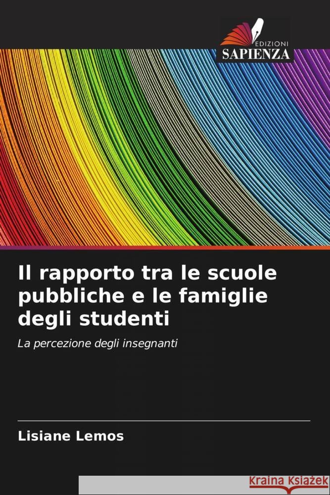 Il rapporto tra le scuole pubbliche e le famiglie degli studenti Lisiane Lemos 9786207349487 Edizioni Sapienza - książka