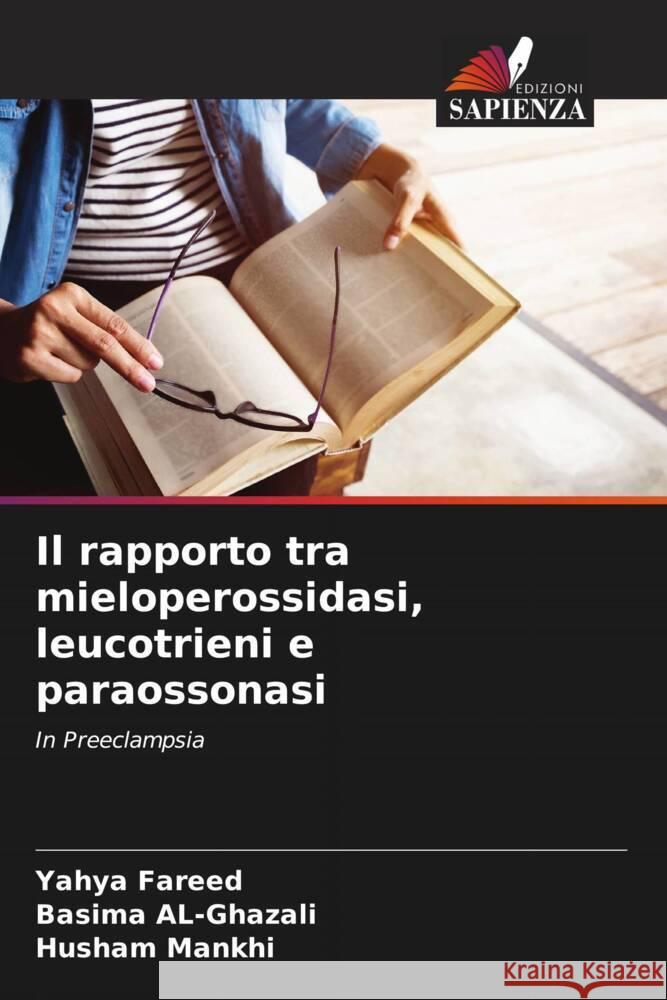 Il rapporto tra mieloperossidasi, leucotrieni e paraossonasi Fareed, Yahya, AL-Ghazali, Basima, Mankhi, Husham 9786208090098 Edizioni Sapienza - książka