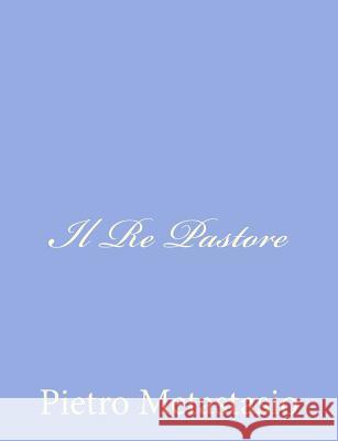 Il Re Pastore Pietro Metastasio 9781480125766 Createspace - książka