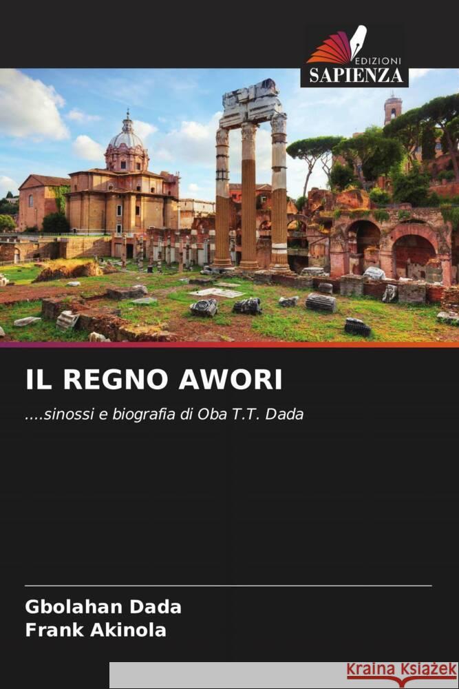 IL REGNO AWORI Dada, Gbolahan, Akinola, Frank 9786204310961 Edizioni Sapienza - książka