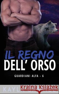 Il regno dell'orso Kayla Gabriel 9781795908849 Ksa Publishing Consultants Inc - książka