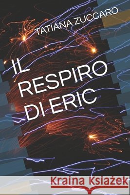 Il Respiro Di Eric Zuccaro, Tatiana 9798279458912 Independently Published - książka