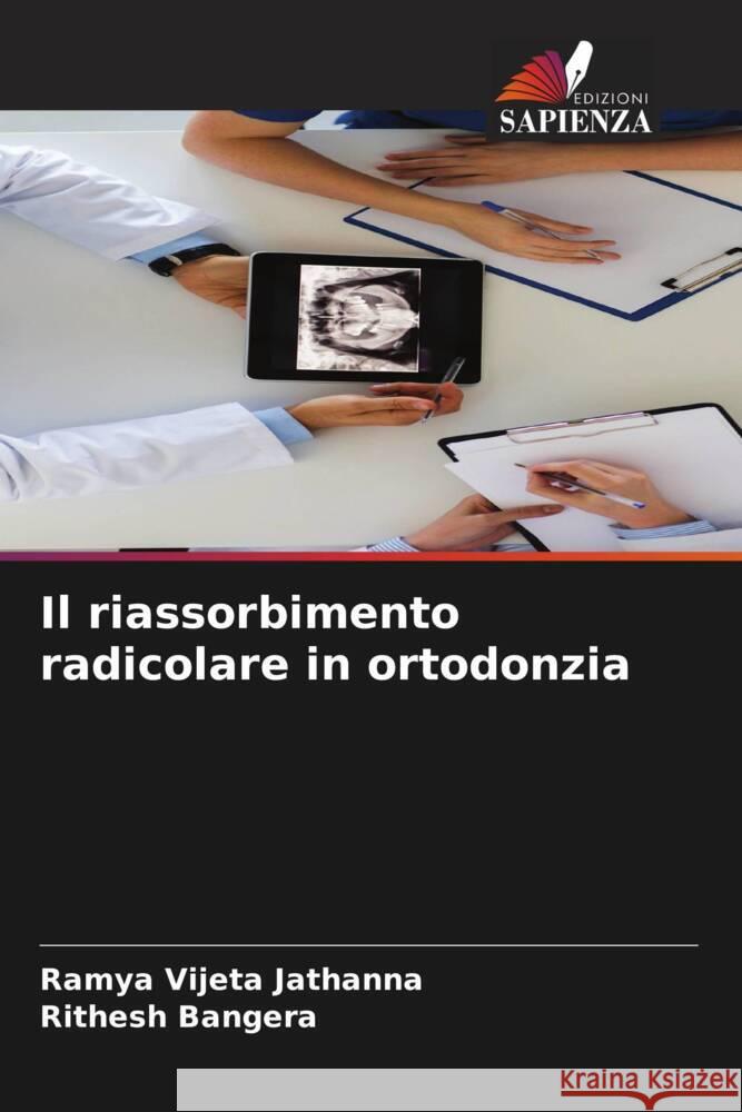 Il riassorbimento radicolare in ortodonzia Jathanna, Ramya Vijeta, Bangera, Rithesh 9786204587752 Edizioni Sapienza - książka