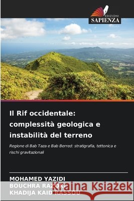 Il Rif occidentale: complessità geologica e instabilità del terreno YAZIDI, MOHAMED, RAZOKI, Bouchra, KAID RASSOU, KHADIJA 9786209113932 Edizioni Sapienza - książka