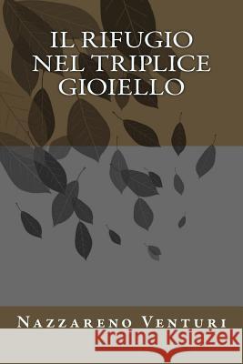 Il rifugio nel triplice gioiello Venturi, Nazzareno 9781517219529 Createspace - książka