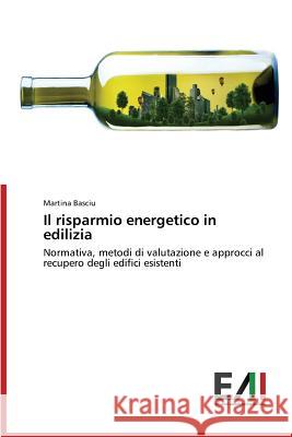 Il risparmio energetico in edilizia Basciu Martina 9783639888492 Edizioni Accademiche Italiane - książka