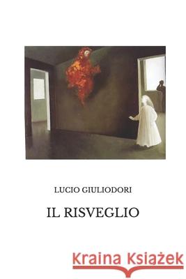 Il Risveglio Lucio Giuliodori 9781511603270 Createspace Independent Publishing Platform - książka