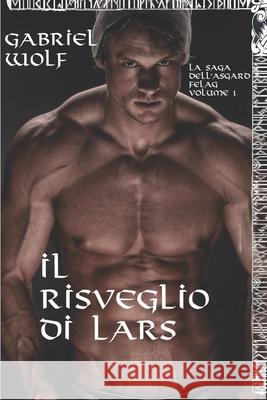 Il Risveglio di Lars Gabriel Wolf 9781717736222 Independently Published - książka