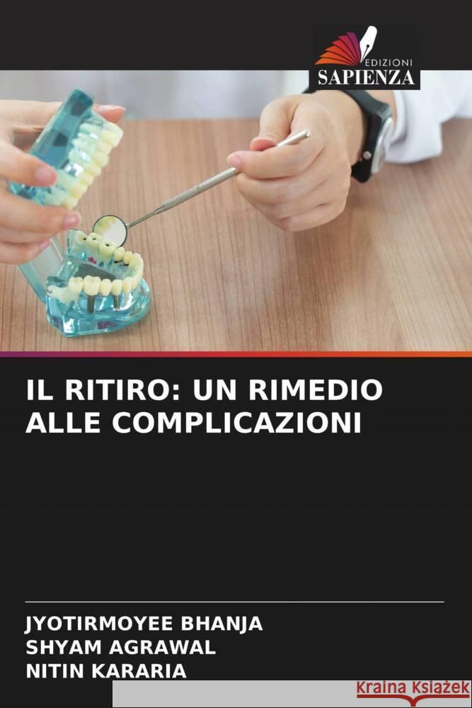 Il Ritiro: Un Rimedio Alle Complicazioni Jyotirmoyee Bhanja Shyam Agrawal Nitin Kararia 9786206190400 Edizioni Sapienza - książka