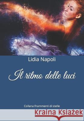 Il ritmo delle luci Lidia Napoli 9791280893161 Il Giardino Della Cultura - książka