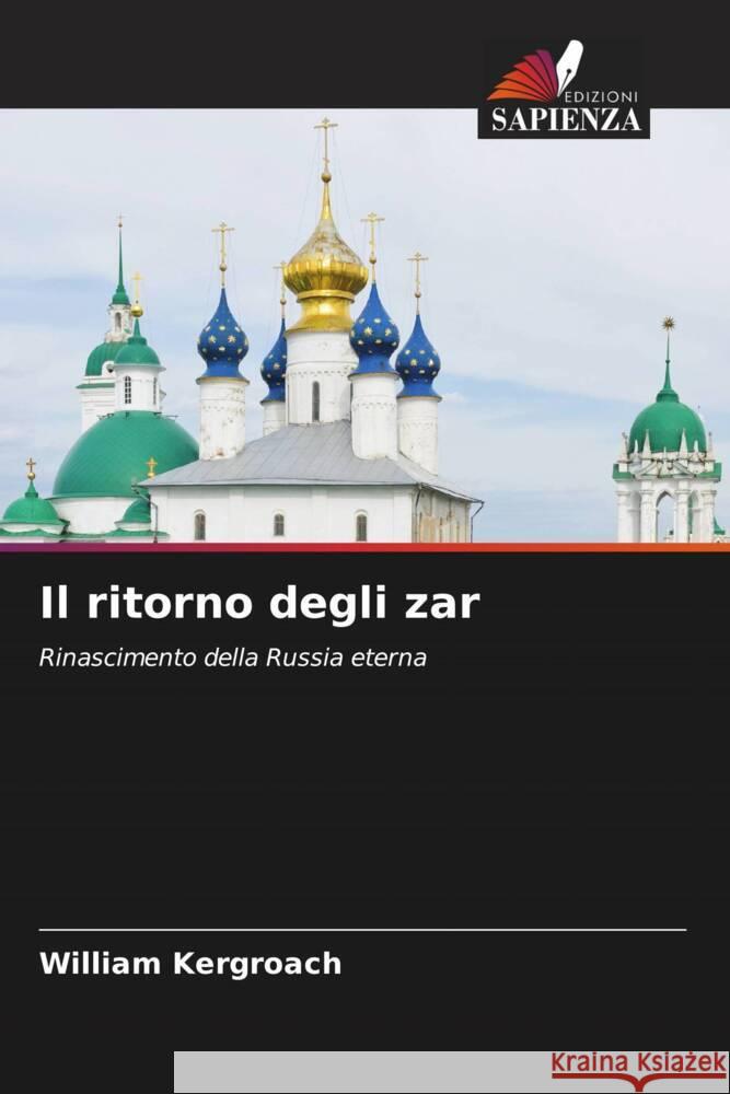 Il ritorno degli zar Kergroach, William 9786206284703 Edizioni Sapienza - książka