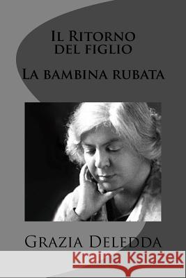 Il Ritorno del figlio - La bambina rubata Deledda, Grazia 9781477669297 Createspace - książka