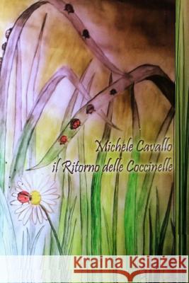 Il Ritorno delle Coccinelle Cavallo, Michele 9781535287456 Createspace Independent Publishing Platform - książka