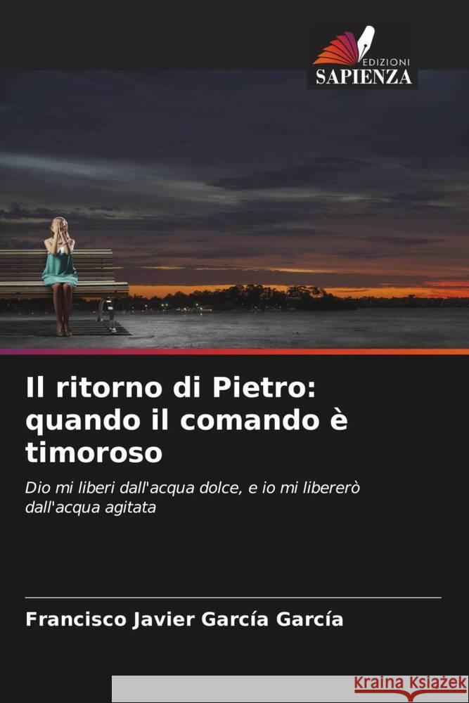 Il ritorno di Pietro: quando il comando ? timoroso Francisco Javier Garc? 9786207220021 Edizioni Sapienza - książka