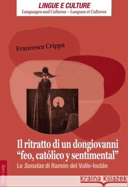 Il Ritratto Di Un Dongiovanni «Feo, Católico Y Sentimental»: Le Sonatas Di Ramón del Valle-Inclán Gobber, Giovanni 9783034311670 Lang, Peter, AG, Internationaler Verlag Der W - książka