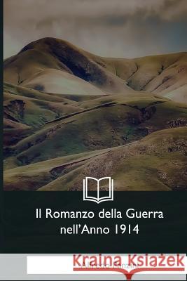 Il Romanzo della Guerra nell'Anno 1914 Panzini, Alfredo 9781976246111 Createspace Independent Publishing Platform - książka