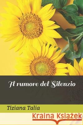 Il rumore del silenzio Talia Tiziana Talia 9798625136204 Independently published - książka