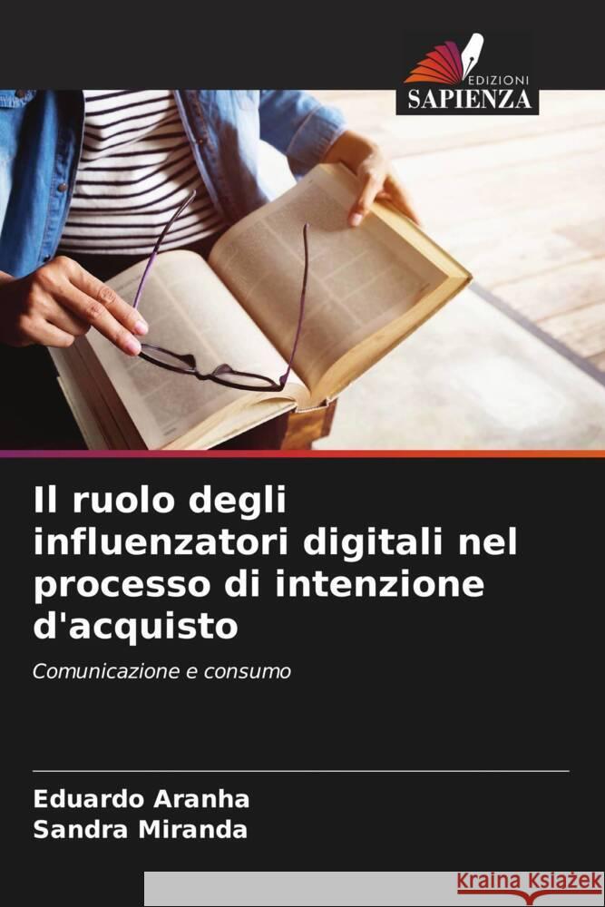 Il ruolo degli influenzatori digitali nel processo di intenzione d'acquisto Eduardo Aranha Sandra Miranda 9786206666592 Edizioni Sapienza - książka