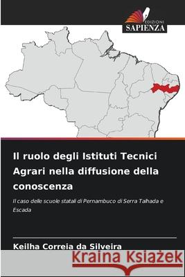 Il ruolo degli Istituti Tecnici Agrari nella diffusione della conoscenza Keilha Correia Da Silveira 9786204097657 Edizioni Sapienza - książka