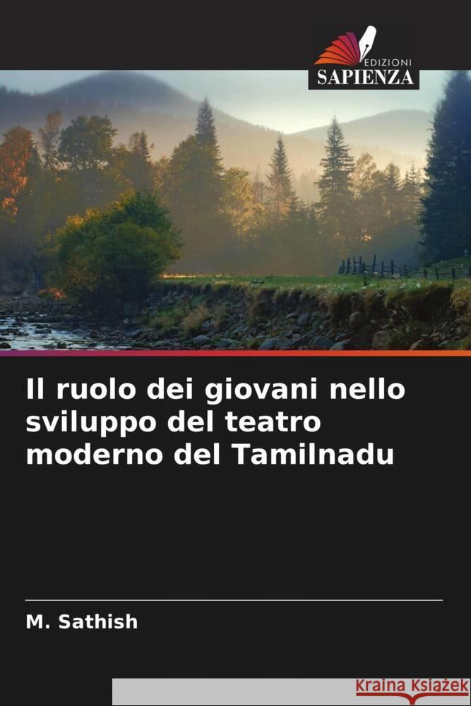 Il ruolo dei giovani nello sviluppo del teatro moderno del Tamilnadu Sathish, M. 9786205535806 Edizioni Sapienza - książka