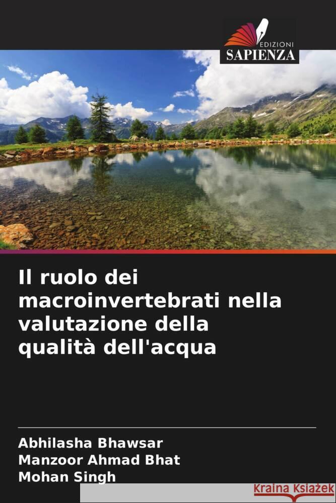 Il ruolo dei macroinvertebrati nella valutazione della qualità dell'acqua Bhawsar, Abhilasha, Bhat, Manzoor Ahmad, Singh, Mohan 9786208631932 Edizioni Sapienza - książka