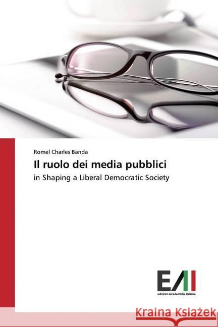 Il ruolo dei media pubblici : in Shaping a Liberal Democratic Society Banda, Romel Charles 9786200553096 Edizioni Accademiche Italiane - książka