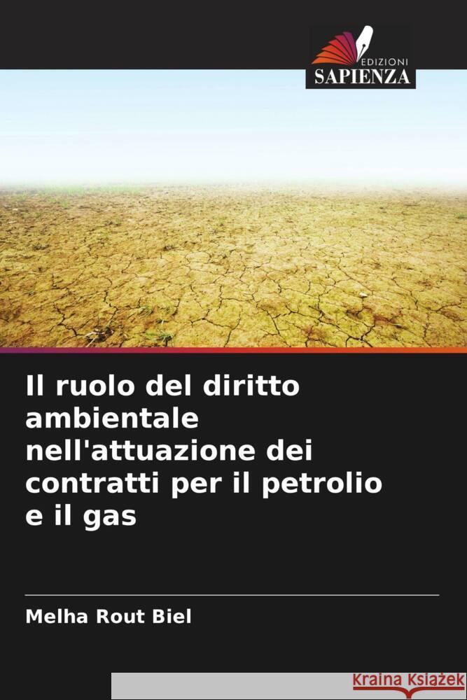 Il ruolo del diritto ambientale nell'attuazione dei contratti per il petrolio e il gas Melha Rout Biel 9786207865307 Edizioni Sapienza - książka