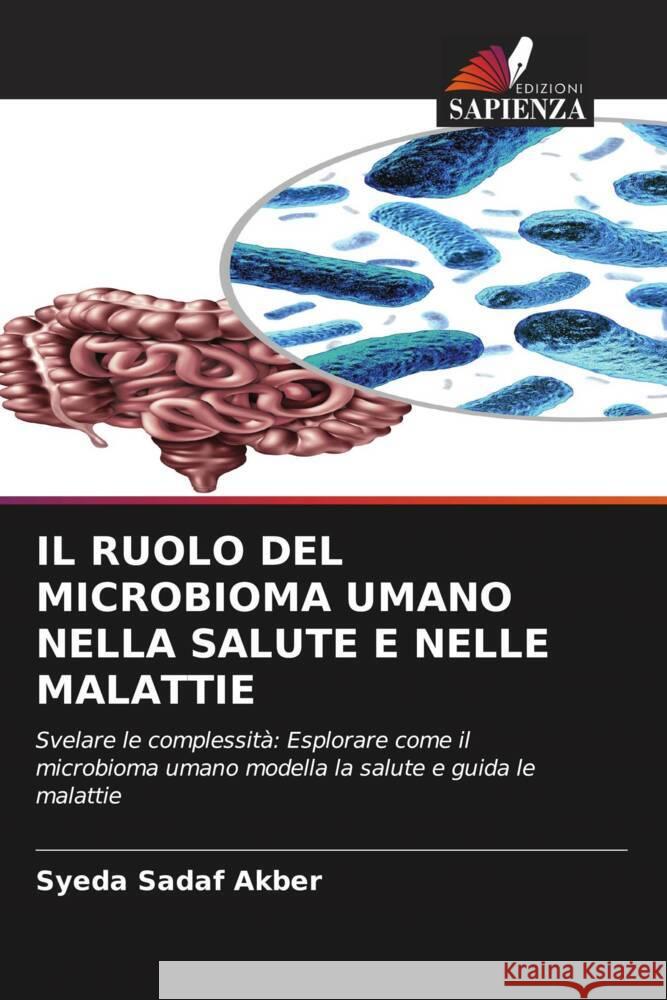 IL RUOLO DEL MICROBIOMA UMANO NELLA SALUTE E NELLE MALATTIE Akber, Syeda Sadaf 9786208255947 Edizioni Sapienza - książka