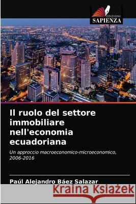 Il ruolo del settore immobiliare nell'economia ecuadoriana B 9786203240795 Edizioni Sapienza - książka