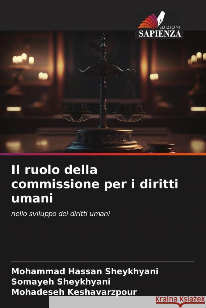 Il ruolo della commissione per i diritti umani Sheykhyani, Mohammad Hassan, Sheykhyani, Somayeh, Keshavarzpour, Mohadeseh 9786206557388 Edizioni Sapienza - książka
