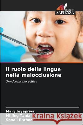 Il ruolo della lingua nella malocclusione Mary Jeyapriya Milling Tania Sonali Rathore 9786205686942 Edizioni Sapienza - książka