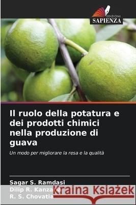 Il ruolo della potatura e dei prodotti chimici nella produzione di guava Ramdasi, Sagar S., Kanzaria, Dilip R., Chovatia, R. S. 9786206817451 Edizioni Sapienza - książka