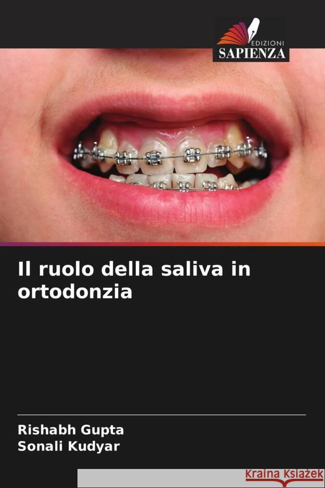 Il ruolo della saliva in ortodonzia Rishabh Gupta Sonali Kudyar 9786206647089 Edizioni Sapienza - książka