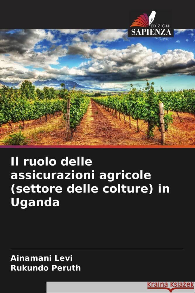 Il ruolo delle assicurazioni agricole (settore delle colture) in Uganda Levi, Ainamani, Peruth, Rukundo 9786205035702 Edizioni Sapienza - książka