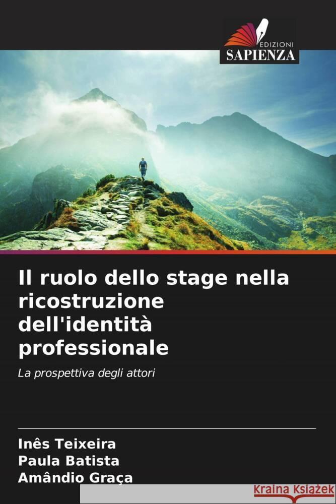 Il ruolo dello stage nella ricostruzione dell'identit? professionale In?s Teixeira Paula Batista Am?ndio Gra?a 9786207188451 Edizioni Sapienza - książka